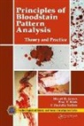 Stuart H James, Stuart H. James, Paul E Kish, Paul E. Kish, T Paulette Sutton, T. Paulette Sutton - Principles of Bloodstain Pattern Analysis