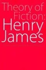Henry James, James E. Miller, James E Miller, James E. Miller - Theory of Fiction