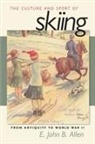 E John B Allen, E. John B. Allen, E.John B. Allen - Culture and Sport of Skiing