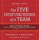 Patrick Lencioni, Patrick M Lencioni, Patrick M. Lencioni, Patrick M. (Emeryville Lencioni - Five Dysfunctions of a Team: Facilitator''s Guide Set