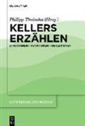 Philipp Theisohn - Gottfried Kellers Moderne - Band 1: Kellers Erzählen
