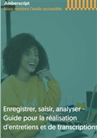 Amberscript B. V, Amberscript B.V - Enregistrer,saisir,analyser - Guide pour la réalisation d'entretiens et de transcriptions