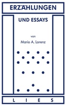 Mario A Lorenz, Mario A. Lorenz - Erzählungen und Essays