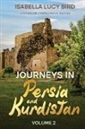 Isabella Lucy Bird - Journeys in Persia and Kurdistan (Volume 2)
