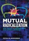 Fathali M Moghaddam, Fathali M. Moghaddam - Mutual Radicalization
