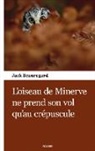 Jack Beauregard - L'oiseau de Minerve ne prend son vol qu'au crépuscule