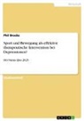 Phil Brocks - Sport und Bewegung als effektive therapeutische Intervention bei Depressionen?