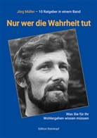 Jörg Müller, Jörg (Dr.) Müller - Nur wer die Wahrheit tut