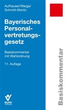 Rudolf Aufhauser, P Schmitt-Moritz, Peter Schmitt-Moritz, Norbert Warga - Bayerisches Personalvertretungsgesetz
