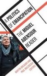 Miguel Abensour, Miguel/ Breaugh Abensour, Abensour Miguel, Martin Breaugh, Breaugh Martin, Paul Mazzocchi... - A Politics of Emancipation