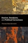 Thorsten Botz-Bornstein, Botz-Bornstein Thorsten - Daoism, Dandyism, and Political Correctness
