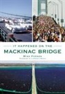 Mike Fornes - It Happened on the Mackinac Bridge