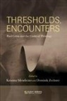 Kristina (EDT)/ Zechner Mendicino, Kristina (Professor of German Studies Mendicino, Kristina Mendicino, Mendicino Kristina, Dominik Zechner - Thresholds, Encounters