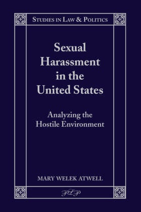 Mary Welek Atwell, David A. Schultz - Sexual Harassment in the United States - Analyzing the Hostile Environment