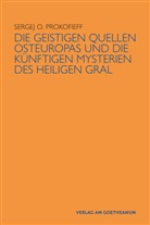 Sergej O Prokofieff - Die geistigen Quellen Osteuropas und die künftigen Mysterien des Heiligen Gral