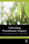Katey De (Macquarie University Gioia, Alma Fleet, Fleet Alma, Katey De Gioia, Marina Papic, Catherine Patterson... - Unlocking Practitioner Inquiry