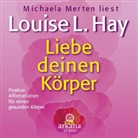 Louise Hay, Michaela Merten - Liebe deinen Körper (Audiolibro)