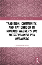Christopher Kimbell - Tradition, Community, and Nationhood in Richard Wagners Die
