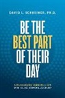David L. Schreiner - Be The Best Part of Their Day