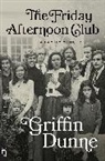 Griffin Dunne, Dunne Griffin - The Friday Afternoon Club
