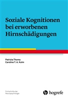 Caroline Kuhn, Caroline T A Kuhn, Caroline T. A. Kuhn, Patrizia Thoma - Soziale Kognitionen bei erworbenen Hirnschädigungen
