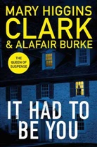 Alafair Burke, Burke Alafair, Mary Higgins Clark - It Had To Be You
