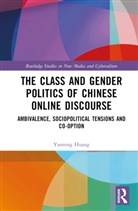 Yanning Huang, Yanning (Xian-Jiaotong Liverpool University Huang - Class and Gender Politics of Chinese Online Discourse