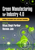 Rityuj Jain Singh Parihar, Naveen Jain, Jain Naveen, Rityuj Singh Parihar - Green Manufacturing for Industry 4.0