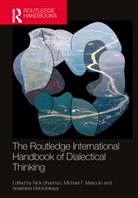 Nick Mascolo Shannon, Anastasia Belolutskaya, Michael F. Mascolo, Mascolo Michael F., Nick Shannon - Routledge International Handbook of Dialectical Thinking
