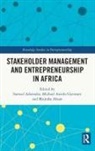 Samuel (University of Birmingham Adomako, Samuel Adomako, Mujtaba Ahsan, Michael Asiedu Gyensare - Stakeholder Management and Entrepreneurship in Africa