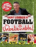 Adrian Clarke, Clarke Adrian, Gary Lineker, Lineker Gary, Iain Spragg, Spragg Iain - Gary Lineker's - Football: it's Unbelievable!
