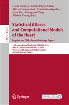 Oscar Camara, Esther Puyol-Antón, Maxime Sermesant, Maxime Sermesant et al, Avan Suinesiaputra, Qian Tao... - Statistical Atlases and Computational Models of the Heart. Regular and CMRxRecon Challenge Papers