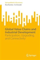 Ikuo Kuroiwa, So Umezaki - Global Value Chains and Industrial Development