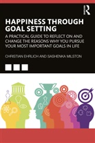 Christian Ehrlich, Christian Milston Ehrlich, Sashenka Milston - Happiness Through Goal Setting