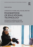 Gwendolyn M. Morel, Gwendolyn M. Spector Morel, J. Michael Spector, Spector J. Michael - Foundations of Educational Technology