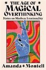 Amanda Montell - The Age of Magical Overthinking