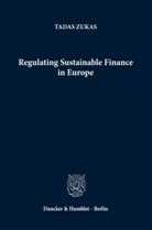 Tadas Zukas - Regulating Sustainable Finance in Europe.