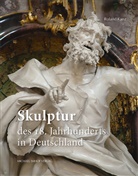 Roland Kanz - Skulptur des 18. Jahrhunderts in Deutschland