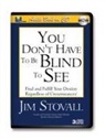 Jim Stovall - You Don't Have to Be Blind to See (Audio book)