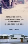 Henry A. Dietz - Population Growth, Social Segregation, and Voting Behavior in Lima,