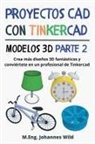 M. Eng. Johannes Wild - Proyectos CAD con Tinkercad | Modelos 3D Parte 2