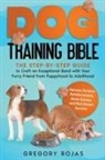 Gregory Rojas - Dog Training Bible