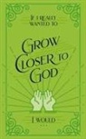 Honor Books - If I Really Wanted to Grow Closer to God, I Would