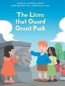 John D. DeCotis Ed. D., Concetta J. DeCotis M. Ed. - The Lions that Guard Grant Park
