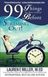 Lauren E Miller - 99 Things You Want to Know Before Stressing Out!