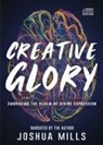 Joshua Mills - Creative Glory (Audio book)