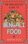 Arpan Roy - The Non-Serious Guide to Bengali Food