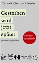Christian Albrecht, Christian Dr.med. Albrecht - Gestorben wird jetzt später