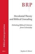 Stephen D Moore - Decolonial Theory and Biblical Unreading Delinking Biblical Criticism from Coloniality