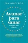 Mindy Pelz - Ayunar para sanar. Una guía para mujeres